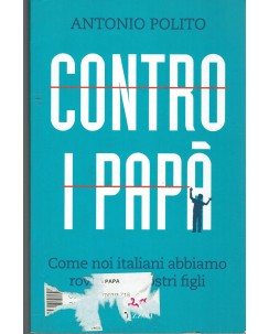 Antonio Polito : Contro i papa' ed. Rizzoli A94
