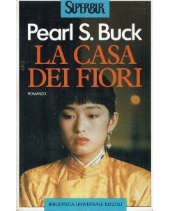 Pearl S. Buck : La casa dei fiori ed. Rizzoli A94