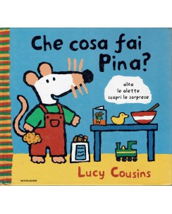 Lucy Cousins : Che cosa fai Pina? ed. Mondadori A93