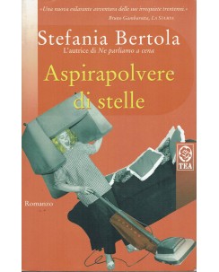 Stefania Bertola : aspirapolvere di stelle ed. TEA A75