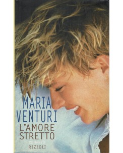 Maria Venturi : l'amore stretto ed. Rizzoli A15