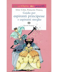 Colas : guida aspiranti principesse aspiranti streghe ed. Einaudi Ragazzi A02