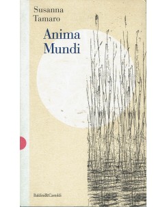 Susanna Tamaro : Anima Mundi ed. Baldini&Castoldi A02