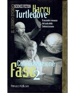 Harry Turtledove : colonizzazione fase 2 ed. Fanucci A24