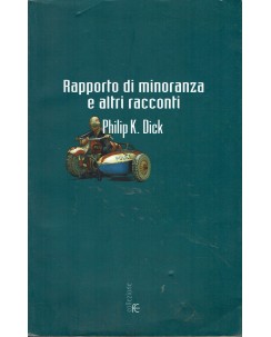 Philip K. Dick : rapporto di minoranza Minority Report ed. Fanucci A24