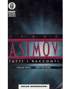 Isaac Asimov : tutti i racconti volume 1 parte 2 ed. Oscar Mondadori A81