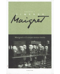 George Simenon : Maigret 2 Maigret e il corpo senza testa ed. il Sole 24 ore A05