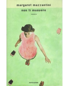 Margaret Mazzantini : non ti muovere ed. Mondadori A90