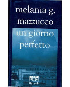 Melania G. Mazzucco : un giorno perfetto ed. Rizzoli A90