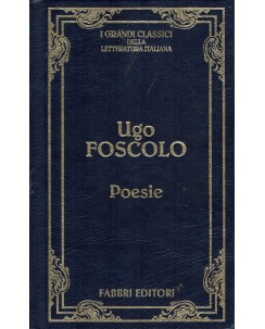 Grandi classici della letteratura italiana Ugo Foscolo : poesie ed. Fabbri A74