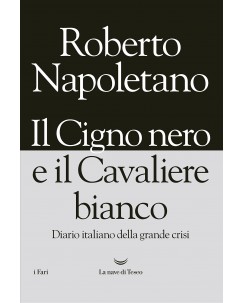 R. Napoletano : il cigno nero e il Cavaliere bianco ed.la Nave A11