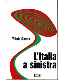 Vittorio Gorresio : l'Italia a sinistra ed. Rizzoli A96