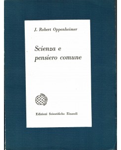 J. Robert Oppenheimer : scienza e pensiero comune ed. Einaudi A96