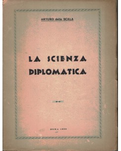 Arturo della Scala : la scienza diplomatica DEDICA AUTORE ed. Roma 1950 A96