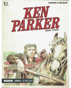 Ken Parker  2 Mine Town di Berardi e Milazzo ed. Mondadori serie 1/59 BN BO07