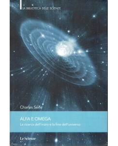 Charles Seife : Alfa e Omega inizio e fine dell'universo ed. Le Scienze A68