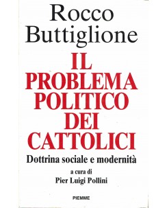 Rocco Buttiglione : problema politico cattolici dottrina sociale ed. Piemme A96