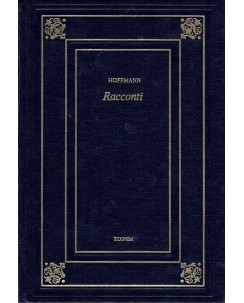 Ernst Theodor Amadeus Hoffmann : Racconti ed. Edipem A91