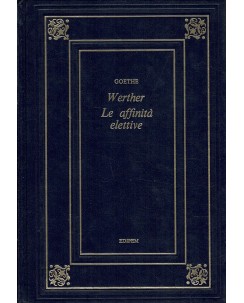Johann Wolfgang Goethe : Werther Le affinita' elettive ed. Edipem A91