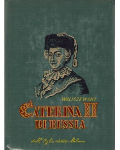 Collana storica : Caterina II di Russia di Waliszewski ed. Dall'Oglio A56