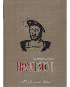 Collana storica : Francesco I di Francis Hackett ed. Dall'Oglio A49