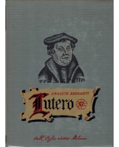 Collana storica : Lutero di Ernesto Buonaiuti ed. Dall'Oglio A49