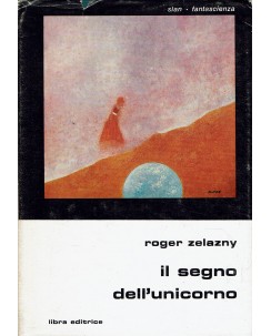 Roger Zelanzny : Il segno dell'unicorno ed. Libra A70