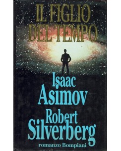 Isaac Asimov Robert Silverberg : il figlio del tempo ed. Bompiani A76