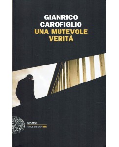 Giancarlo Carofiglio : Una Mutevole Verita' ed. Einaudi A20