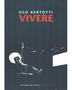 Vivere di Ugo Bertotti ed. Coconino FU18