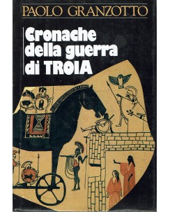 Paolo Granzotto : Cronache della guerra di Troia ed. rizzoli A97