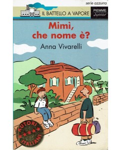 Anna Vivarelli : Mimi', che nome e' ? ed. Battello a vapore A18