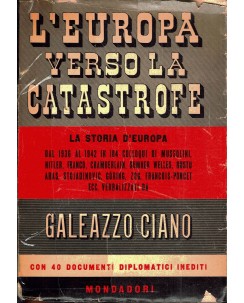 Galeazzo Ciano : l'Europa veso la catastrofe ed. Mondadori A10