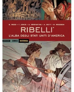 Historica 77 Ribelli l'alba degli Stati Uniti 3 di Mutti Wood ed. Mondadori 