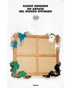 Kazuo Ishiguro : un artista del mondo effimero ed. Einaudi A60