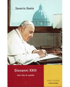Saverio Gaeta : Giovanni XXIII una vita di santità ed. Mondadori A60