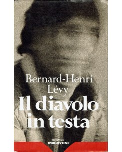 Bernard Henri Levy : il diavolo in testa ed. De Agostini A54