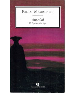 Paolo Maurensig : Vukovlad signore dei lupi ed. Oscar Mondadori A54