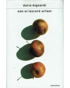 Daria Bignardi : Non vi lascero' orfani ed. Mondadori A98