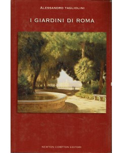 Alessandro Tagliolini : I Giardini di Roma ed. Newton Compton A63