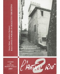 Milani : L'Anticu Rio' 2 racconti e poesie in dialetto Tiburtino ed. Mancini A56
