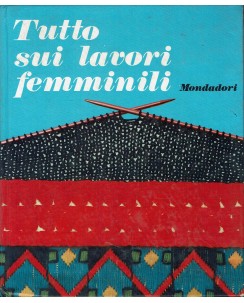 Roger d’Almeiras : Tutto sui lavori Femminili ed. Mondadori 1973 A55
