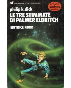 Philiph K. Dick : le tre stimmate di Palmer Eldritch ed. Nord A32