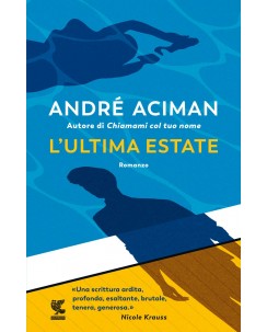 Andre Aciman : l'ultima estate ed. Guanda NUOVO B35