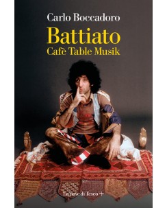 Carlo Boccadoro : Battiato cafe table Musik ed. La nave di Teseo NUOVO B35