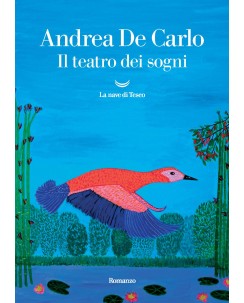 Andrea De Carlo : il teatro dei sogni ed. La nave di Teseo NUOVO B35