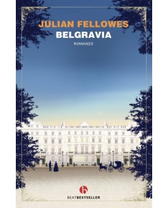 Julian Fellowes : Belgravia ed. Beat NUOVO B36