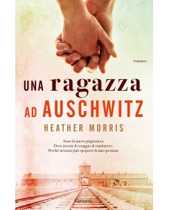 Heather Morris : una ragazza ad Auschwitz ed. Garzanti NUOVO B36