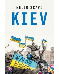 Nello Scavo : Kiev ed. Garzanti NUOVO B36
