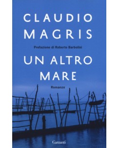 Claudio Magris : un altro mare ed. Garzanti NUOVO B36